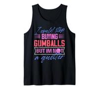 I could stop buying gumballs not a quitter Design Tank Top