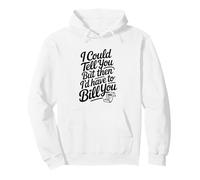 I Could Tell You But Then I'd Have to Bill You Accountant Pullover Hoodie