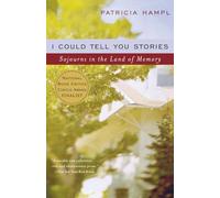 I Could Tell You Stories - Sojourns in the Land of Memory