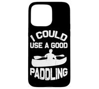 I Could Use A Good Paddling Paddle Board Kayaking Kayak Case for iPhone 15 Pro Max