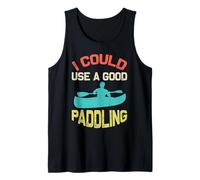 I Could Use A Good Paddling Paddle Board Kayaking Kayak Tank Top
