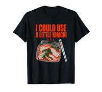 I Could Use A Little Kimchi Korean Food Humor T-Shirt