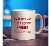 I Couldn't Ask for a Better Brother Mug - Funny Gift for Birthday, Christmas - Present for Brother - 11oz Ceramic Cup
