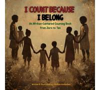 I Count Because I Belong: An Afrikan-Centered Counting Book from Zero to Ten