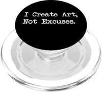I Create Art Not Excuses Funny Artist Quotes PopSockets PopGrip for MagSafe