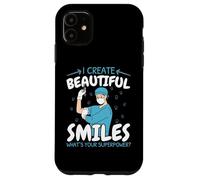 I Create Beautiful Smiles What's Your Superpower Dentist Case for iPhone 11