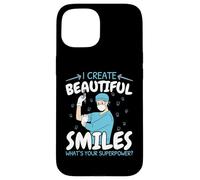 I Create Beautiful Smiles What's Your Superpower Dentist Case for iPhone 15
