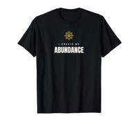 I Create My Abundance Manifestation Law of Attraction T-Shirt