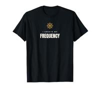 I Create My Frequency Manifestation Energy Good Vibes T-Shirt