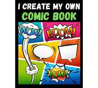 I create my own comic book: Blank comic book: 100 pages for kids, teens or adults / large size