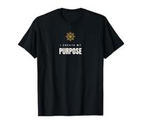 I Create My Purpose Manifestation Motivational Spiritual T-Shirt