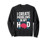 I Create Problems In My Head Overthinking Brain Sweatshirt