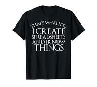 I Create Spreadsheets And Know Things Funny Accountant Gift T-Shirt
