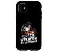 I Create Welders Not Just Welds Welding Teacher Case for iPhone 11