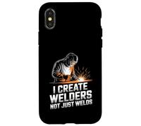 I Create Welders Not Just Welds Welding Teacher Case for iPhone X/XS
