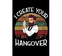 I create your Hangover: blank ruled Journal & Notebook, funny Gift for Bartenders, Mixologists, Cocktail Lovers, 6 x 9", for Notes, To-Do Lists and Recipes