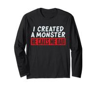 I Created a Monster He Calls Me Dad Funny Father Long Sleeve T-Shirt