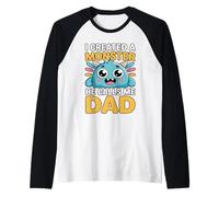 I Created A Monster He Calls Me Dad Raglan Baseball Tee