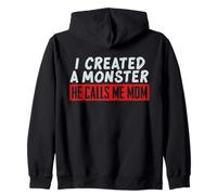I Created a Monster He Calls Me Mom Funny Mom Design Zip Hoodie