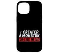 I Created a Monster She Calls Me Dad Funny Design Case for iPhone 15