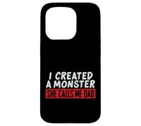 I Created a Monster She Calls Me Dad Funny Design Case for iPhone 15 Pro
