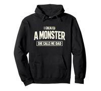 I Created A Monster She Calls Me Dad Funny Fathers Day Joke Pullover Hoodie