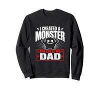 I CREATED A MONSTER She Calls Me DAD Funny Sweatshirt