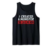 I Created a Monster She Calls Me Mom Funny Design Tank Top