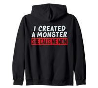 I Created a Monster She Calls Me Mom Funny Design Zip Hoodie