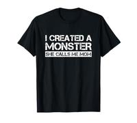 I Created a Monster she Calls me Mom Funny Mother's Day Joke T-Shirt