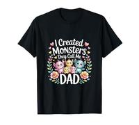 I Created Monsters They Call Me Dad Father Parenting |--- T-Shirt
