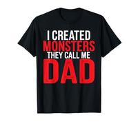 I Created Monsters They Call Me Dad Father Parenting - T-Shirt