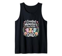 I Created Monsters They Call Me Dad Father Parenting |- Tank Top