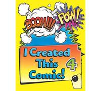 I Created This Comic 4: Super Fun Blank Comics, Create Your Own Comic Books For Kids Of All Ages, Great As Gifts And Occupied For Hours