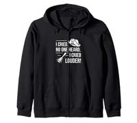 I Cried No One Heard I Cry Louder Funny Town Crier Messenger Zip Hoodie