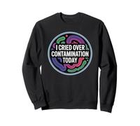 I cried over contamination today, funny lab and microbiology Sweatshirt