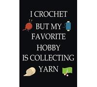 I Crochet but my Favorite Hobby is Collecting Yarn: Blank Lined Notebook, crochet notebook, crochet gifts for crochet lovers, crocheting journal, knitting notebook, knitters gifts