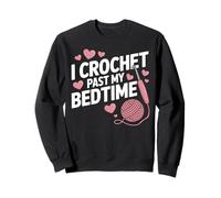 I Crochet Past My Bedtime Shirt Funny Yarn Mom Grandma Sweatshirt
