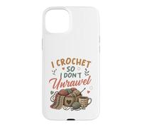 I Crochet So I Don’t Unravel Funny Crochet Design Case for iPhone 15 Plus