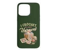 I Crochet So I Don’t Unravel Funny Crochet Design Case for iPhone 15 Pro Max