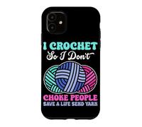 I Crochet So I Don't Choke People Save A Life Send Yarn Case for iPhone 11