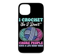 I Crochet So I Don't Choke People Save A Life Send Yarn Case for iPhone 13