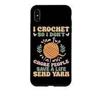 I Crochet So I Don't Choke People Save A Life Send Yarn Case for iPhone XS Max