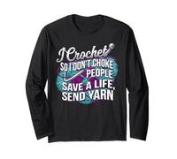 I Crochet so i Don't Choke People Save a Life Send Yarn Long Sleeve T-Shirt
