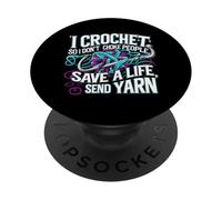 I Crochet so i don't choke People save a life send Yarn PopSockets Adhesive PopGrip