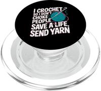 I Crochet so i don't choke People save a life send Yarn PopSockets PopGrip for MagSafe