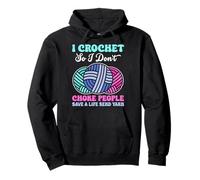 I Crochet So I Don't Choke People Save A Life Send Yarn Pullover Hoodie