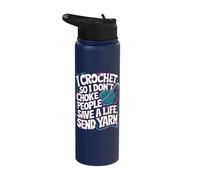 I Crochet so i Don't Choke People Save a Life Send Yarn Stainless Steel Insulated Water Bottle