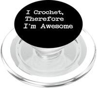 I Crochet Therefore I’m Awesome Funny Crochet Quotes PopSockets PopGrip for MagSafe