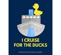 I Cruise For The Ducks: Cute Cruising Duck Cruise Planner
